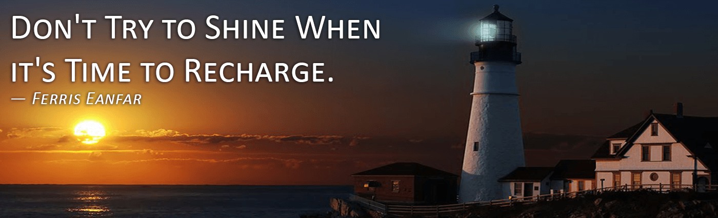 dont try to shine when its time to recharge ferris eanfar