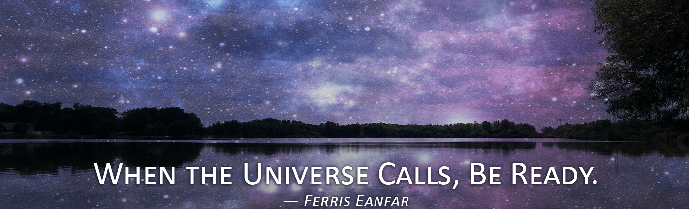 when the universe calls be ready ferris eanfar